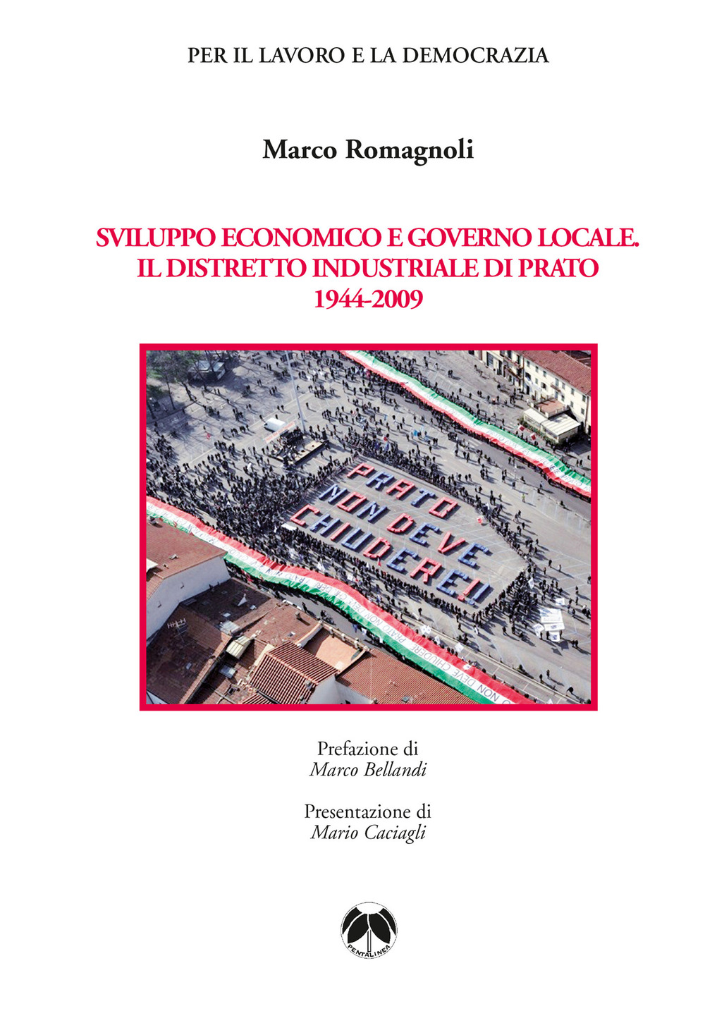 Sviluppo economico e governo locale. Il distretto industriale di Prato 1944-2009