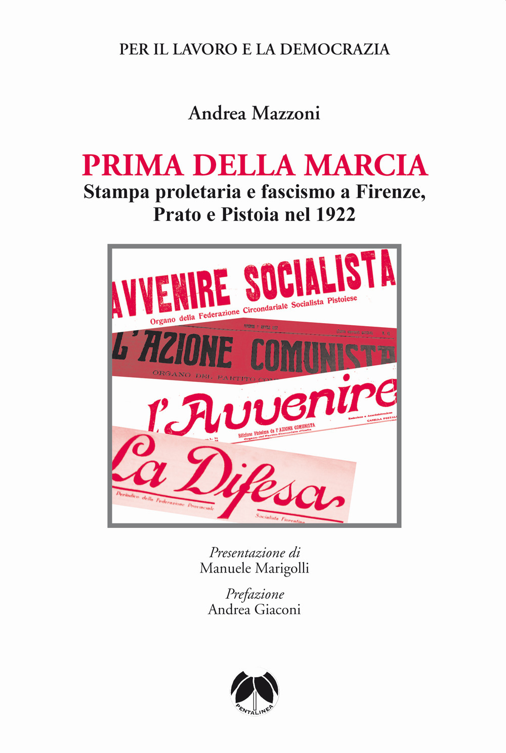 Prima della Marcia. Stampa proletaria e fascista a Firenze, Prato e Pistoia nel 1922