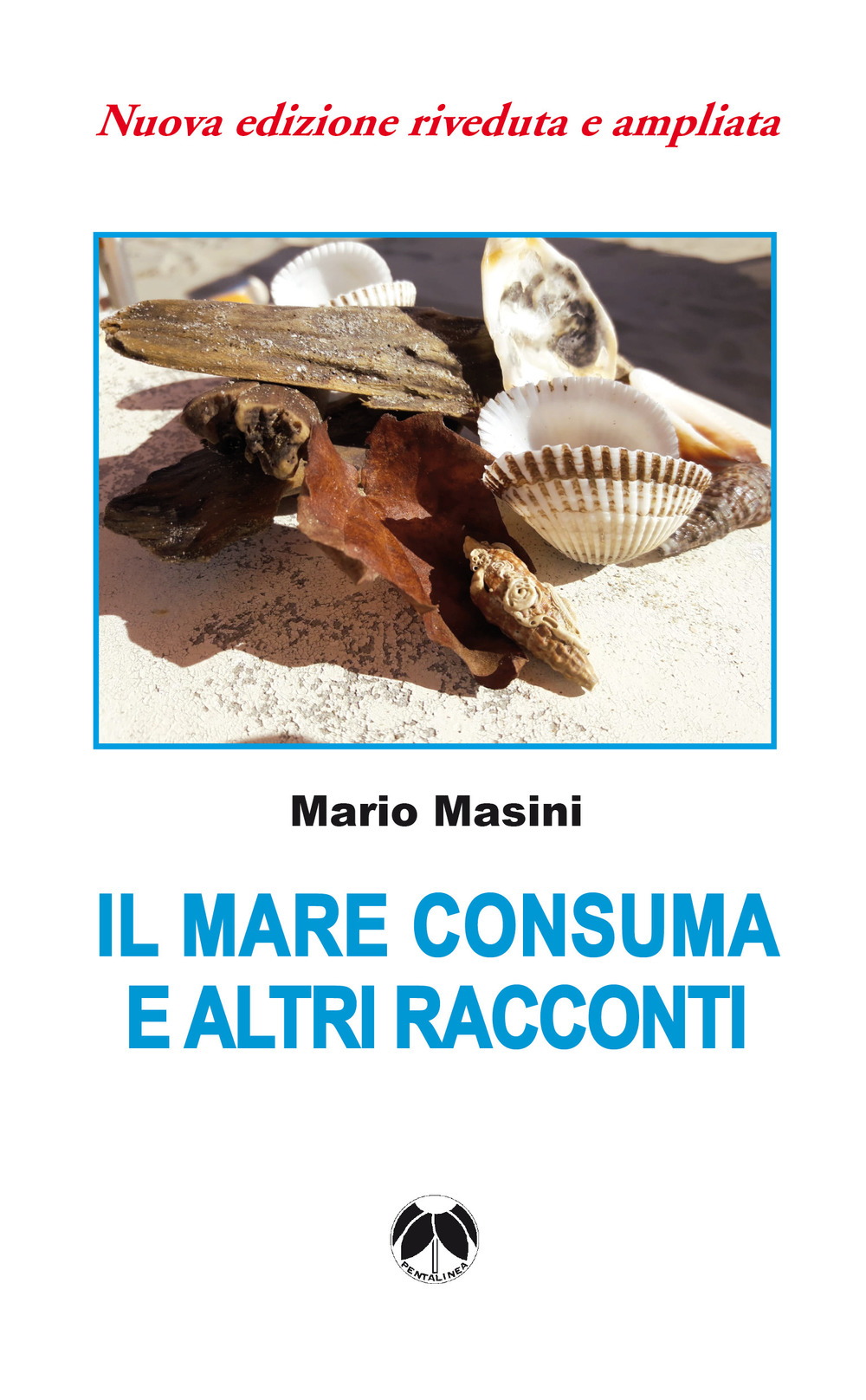 Il mare consuma e altri racconti. Nuova ediz.