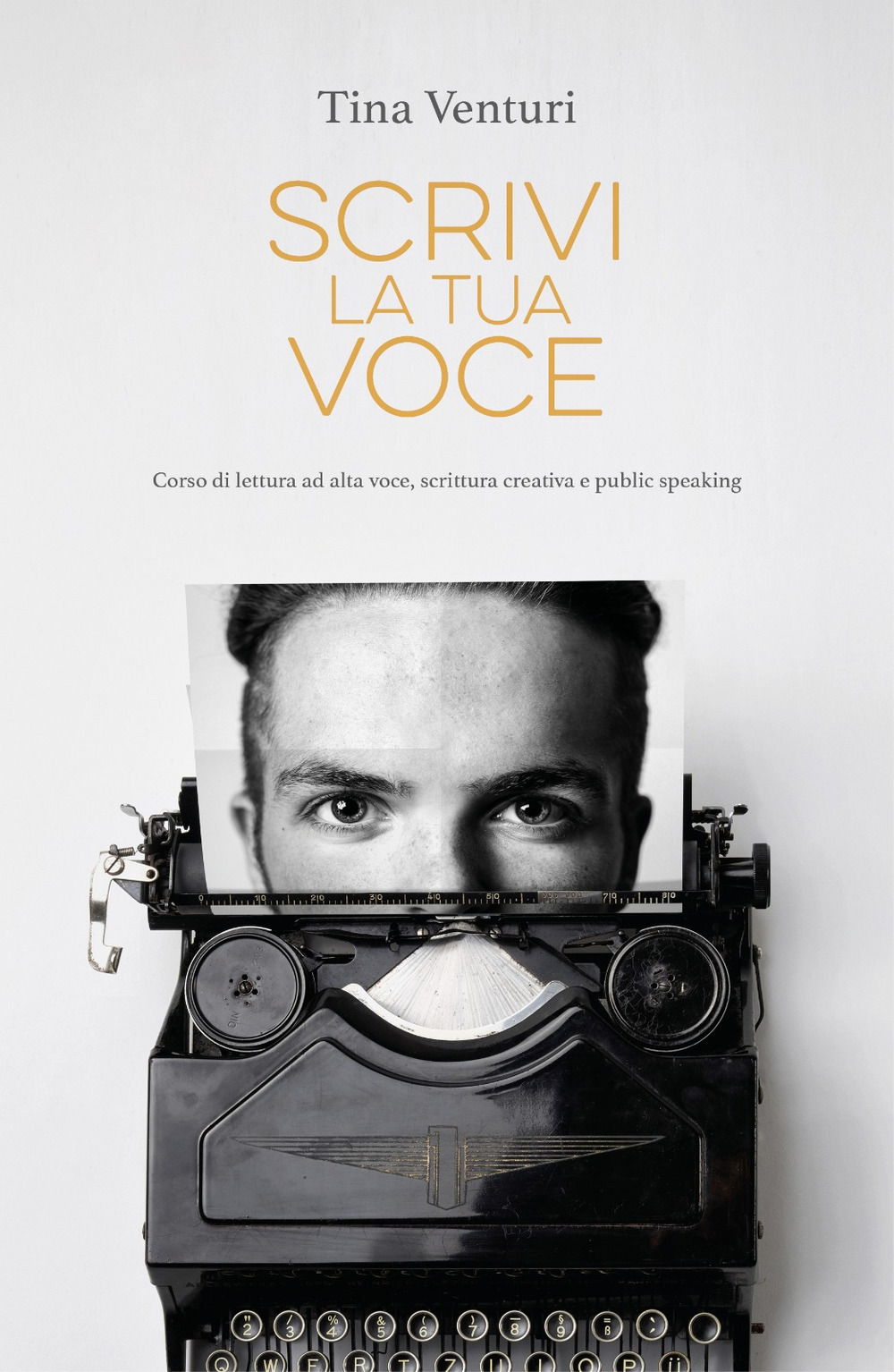 Scrivi la tua voce. Corso di lettura ad voce, scrittura creativa e public speaking