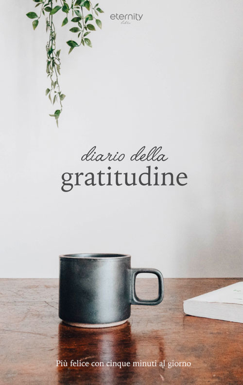 Diario della gratitudine. Più felice con cinque minuti al giorno