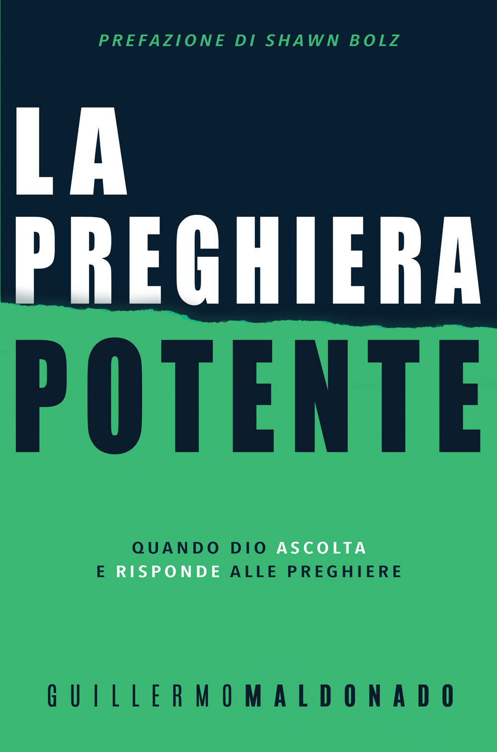 La preghiera potente. Quando Dio ascolta e risponde alle preghiere