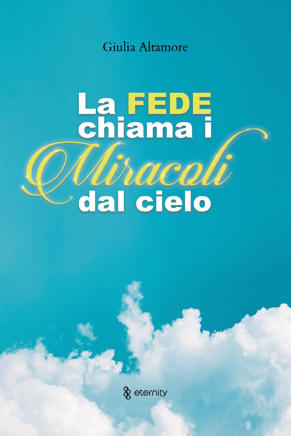 La fede chiama i miracoli dal cielo