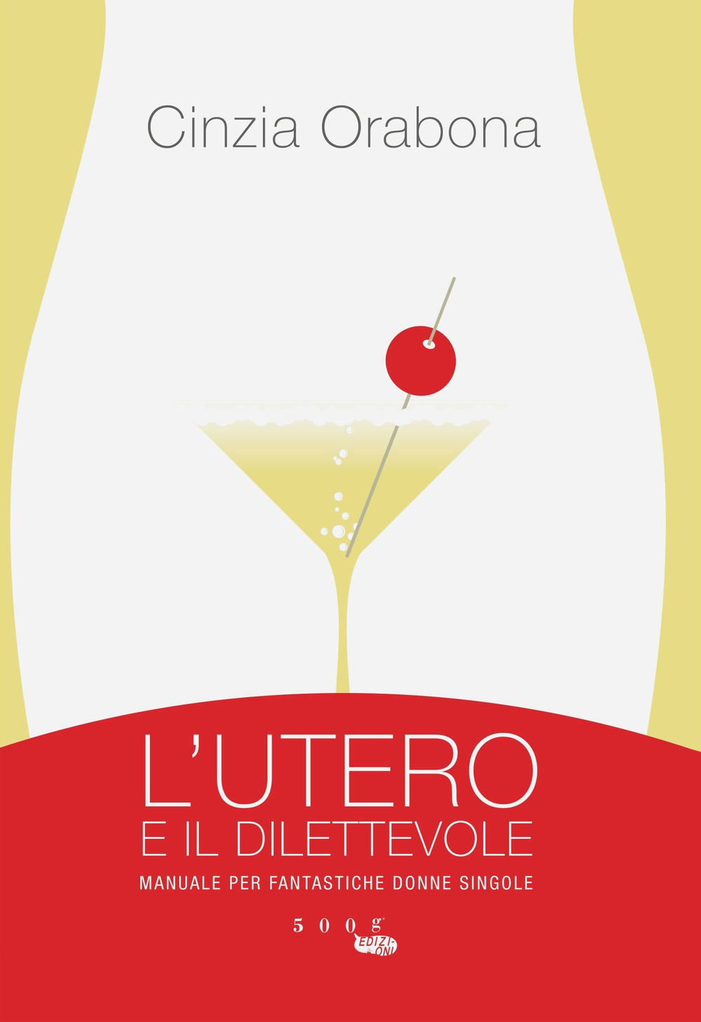 L'utero e il dilettevole. Manuale per fantastiche donne singole