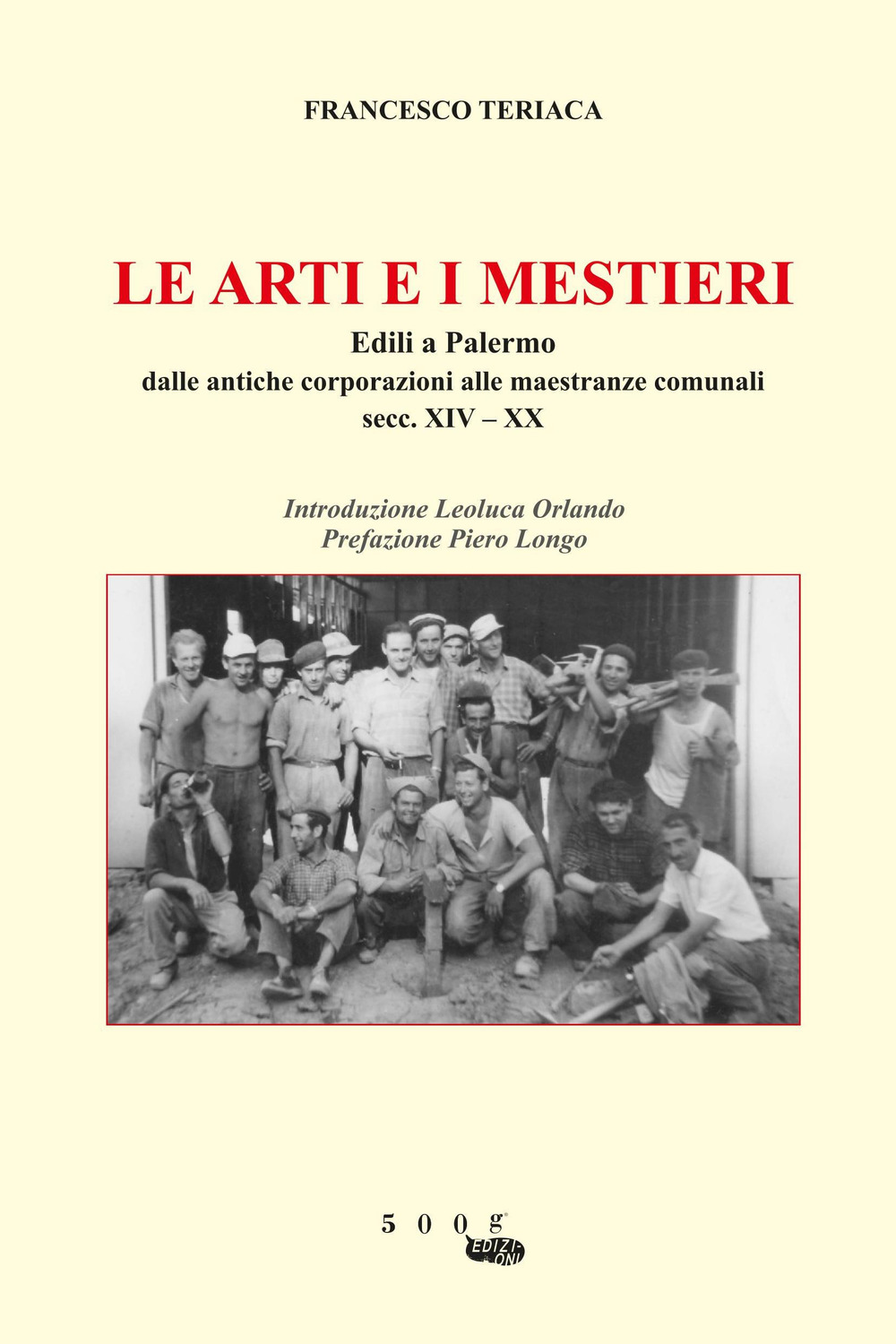 Le arti e i mestieri. Edili a Palermo. Dalle antiche corporazioni alle maestranze comunali secc. XIV-XX