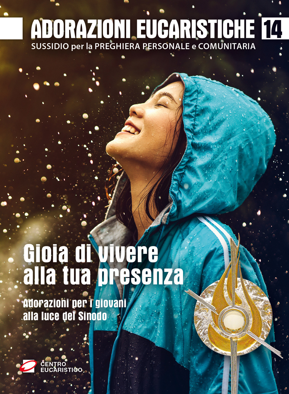 Adorazioni eucaristiche. Sussidio per la preghiera personale e comunitaria. Gioia di vivere alla tua presenza. Adorazioni per i giovani alla luce del Sinodo. Vol. 14