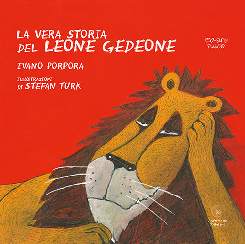 La vera storia del leone Gedeone. Ediz. a colori
