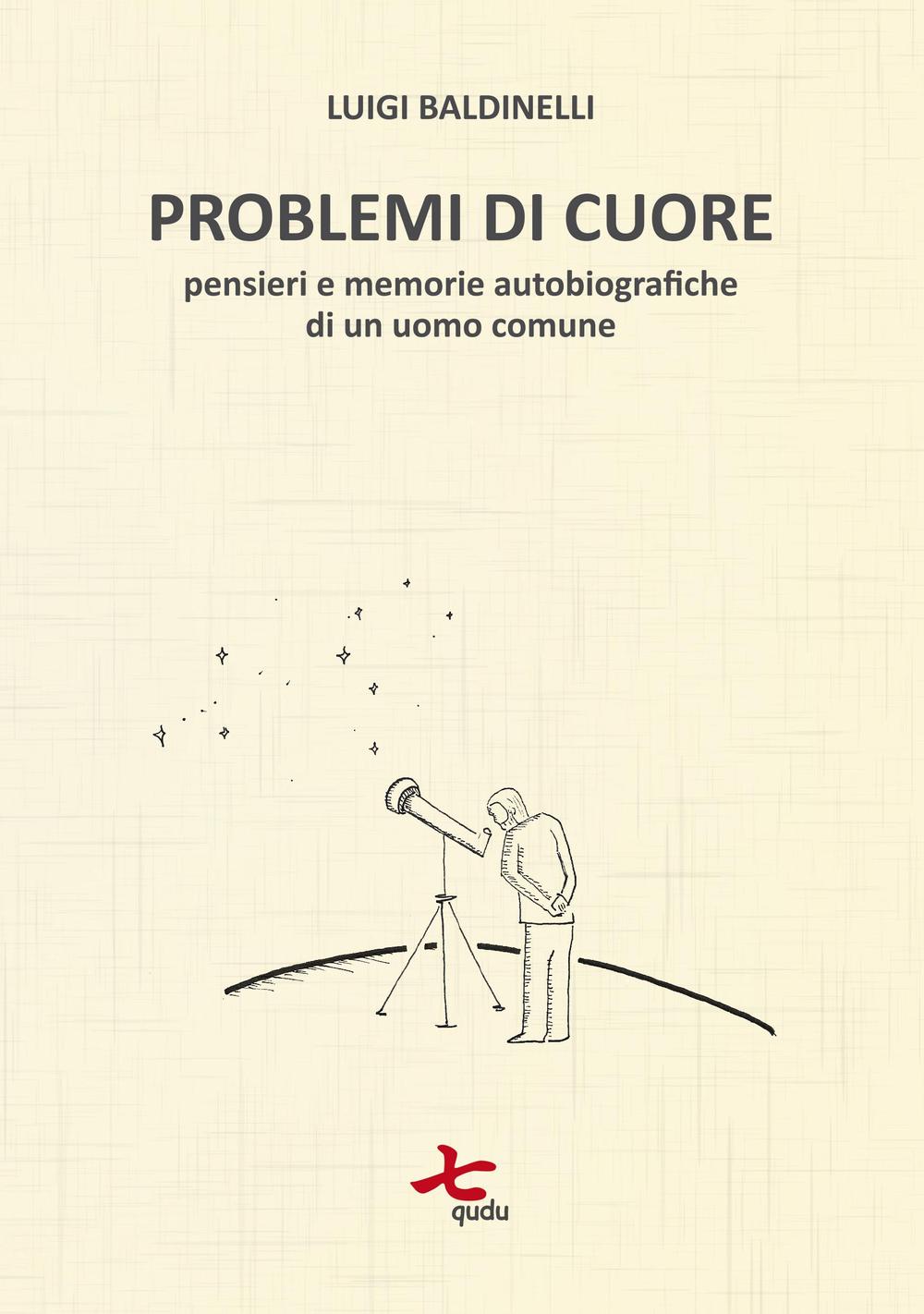 Problemi di cuore. Pensieri e memorie autobiografiche di un uomo comune