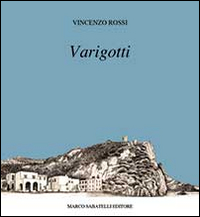 Varigotti. Pitture, disegni e fotografie. Ediz. illustrata