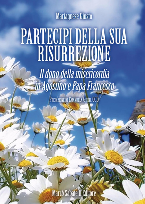 Partecipi della sua risurrezione. Il dono della misericordia in Agostino e papa Francesco