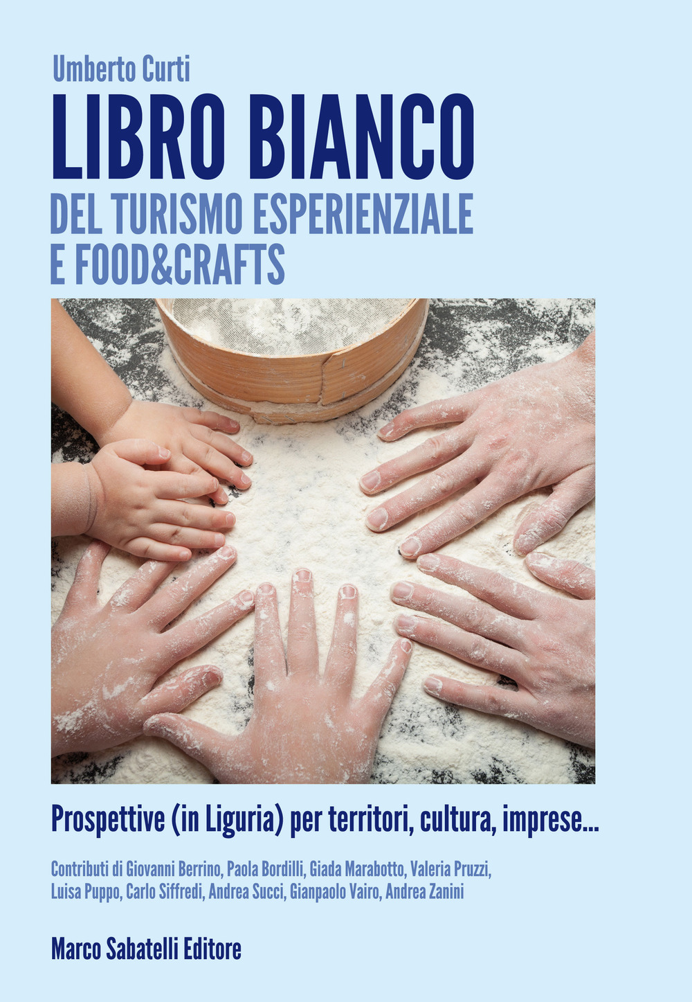 Libro bianco del turismo esperienziale e food&crafts. Prospettive (in Liguria) per territori, cultura, imprese...