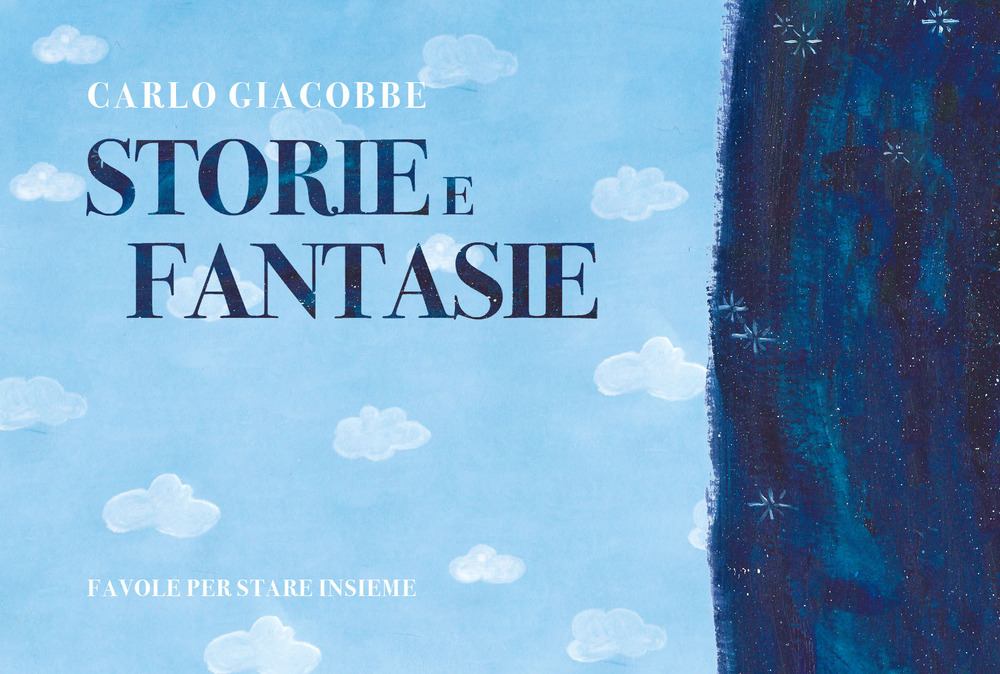 Storie e fantasie. Favole per stare insieme. Ediz. illustrata