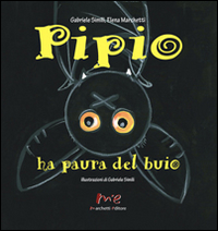 Pipio ha paura del buio. Ediz. illustrata