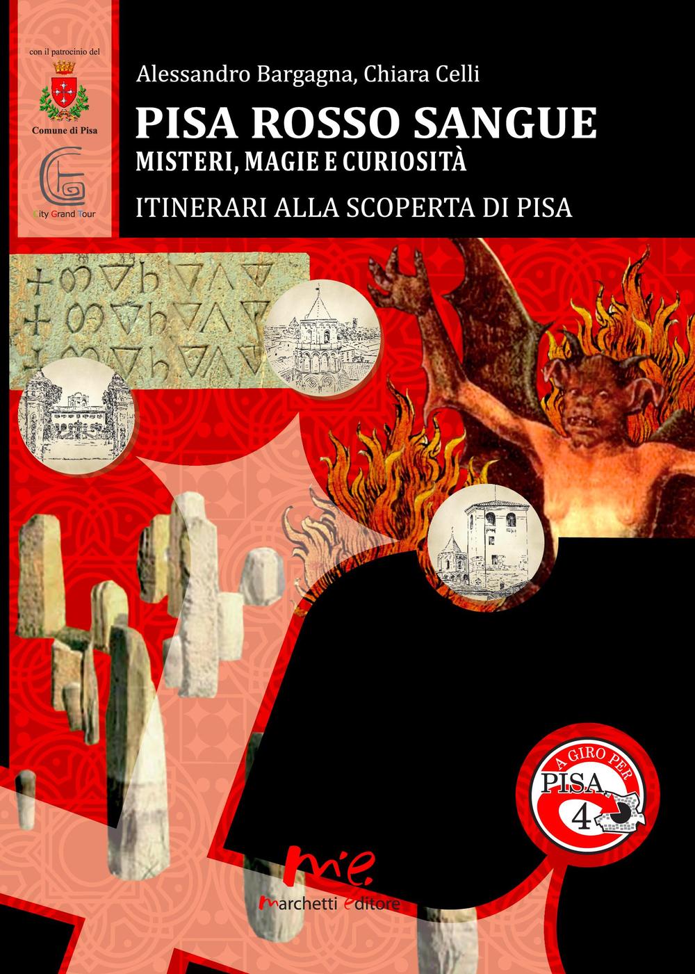 Pisa Rosso Sangue. Misteri, magie e curiosità. Itinerari alla Scoperta di Pisa