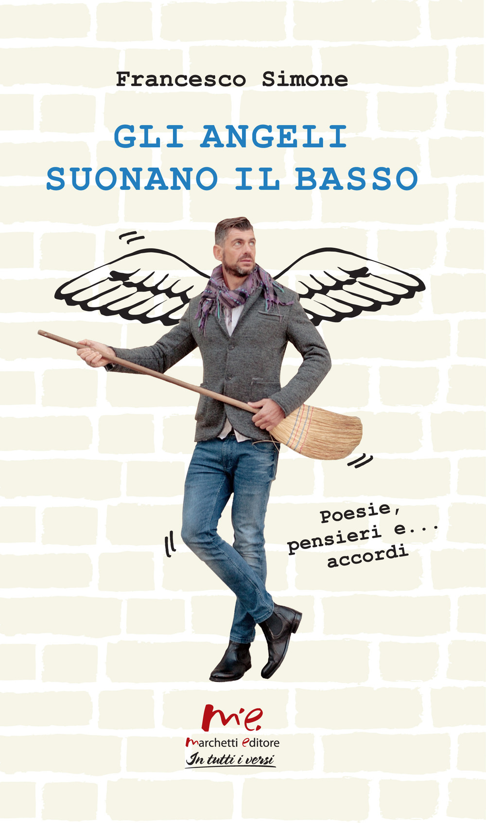 Gli angeli suonano il basso. Poesie, pensieri e... accordi. Nuova ediz.