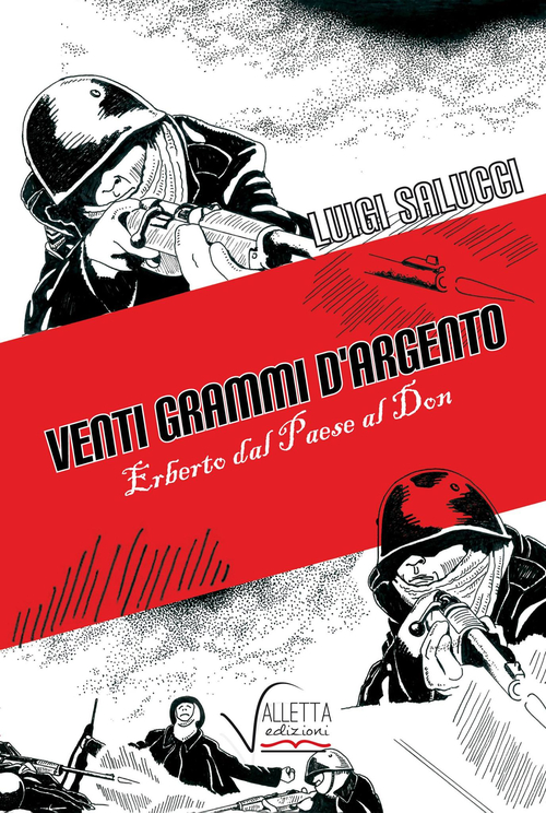 Venti grammi d'argento. Erberto dal paese al Don
