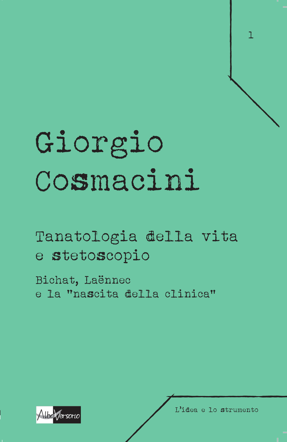 Tanatologia della vita e stetoscopio. Bichat, Laënnec e la «nascita della clinica»