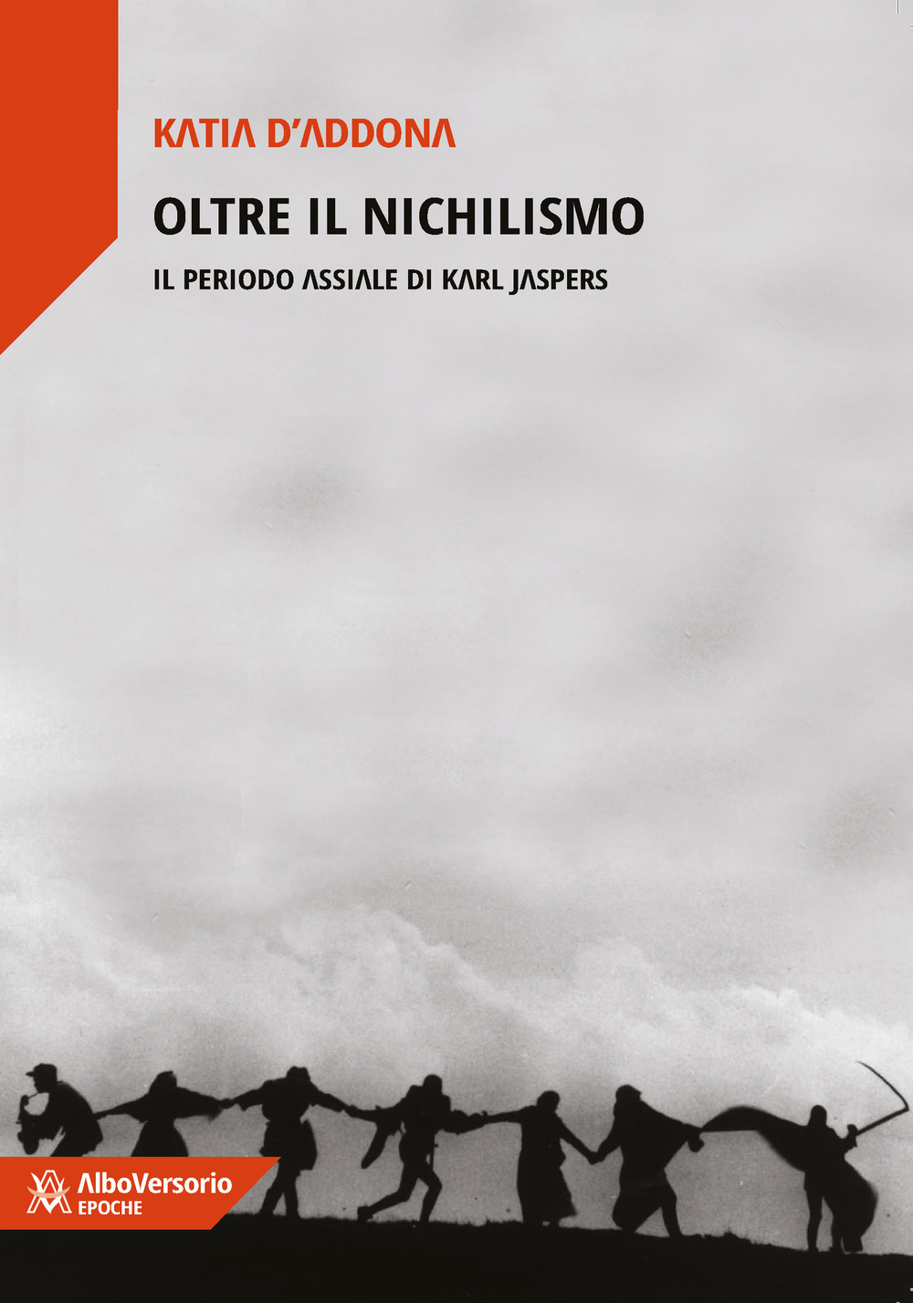 Oltre il nichilismo. Il periodo assiale di Karl Jaspers