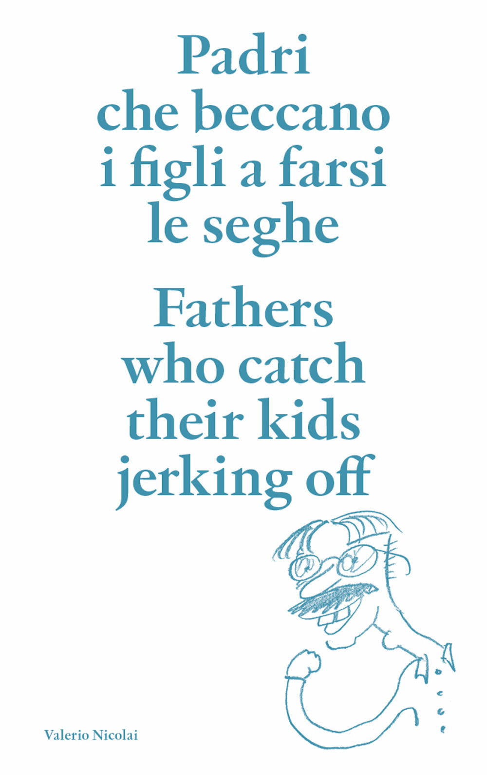 Padri che beccano i figli a farsi le seghe. Ediz. italiana e inglese