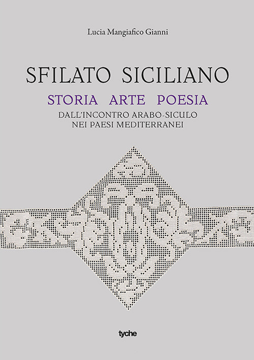 Sfilato siciliano. Storia arte poesia dall'incontro arabo-siculo nei paesi mediterranei