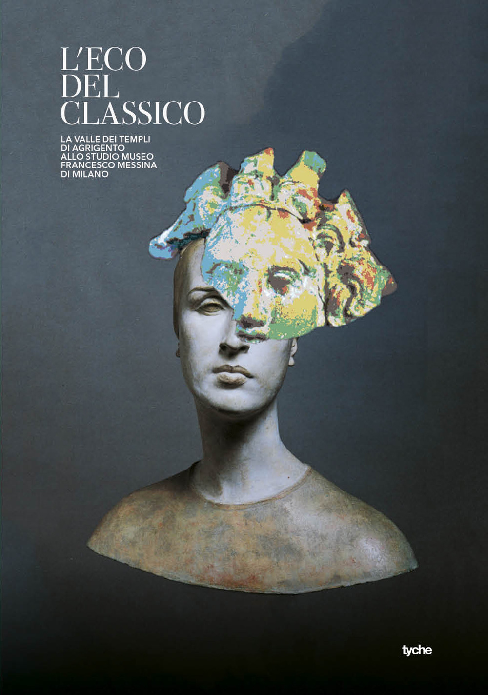 L'eco del classico. La valle dei templi di Agrigento allo Studio Museo Francesco Messina di Milano. Catalogo della mostra (Milano, 20 luglio-21 ottobre 2018). Ediz. illustrata