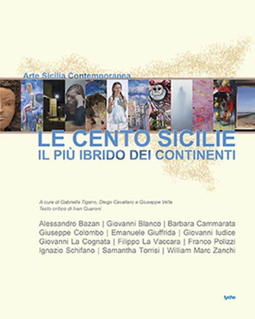 Le cento Sicilie. Il più ibrido dei continenti. Ediz. illustrata