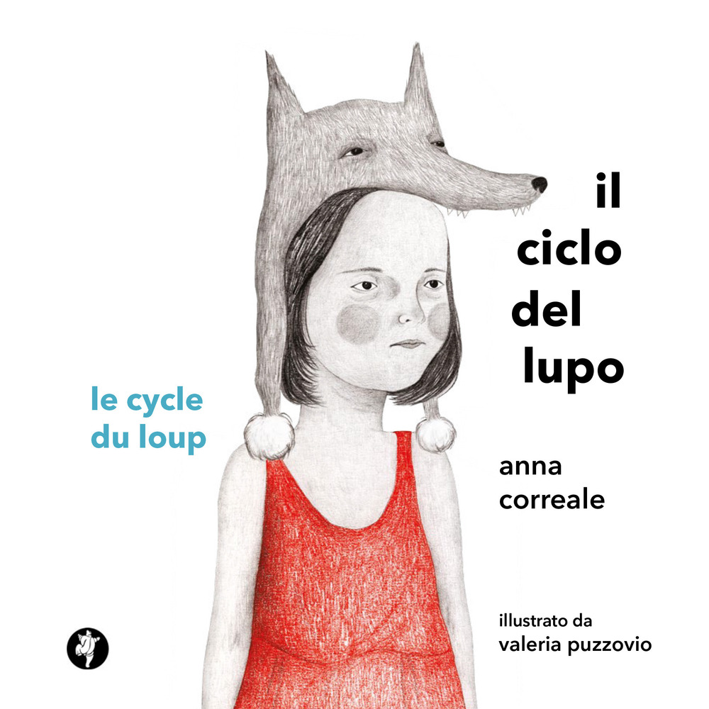 Il ciclo del lupo. Le cycle du loup. Ediz. illustrata