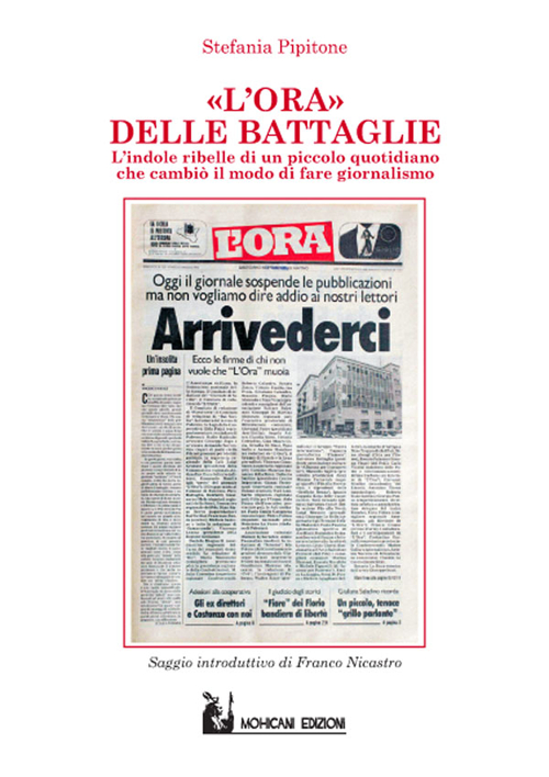 L'Ora delle battaglie. Indole ribelle di un piccolo quotidiano che cambiò il modo di fare giornalismo
