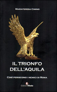 Il trionfo dell'Aquila. Così periscono i nemici di Roma