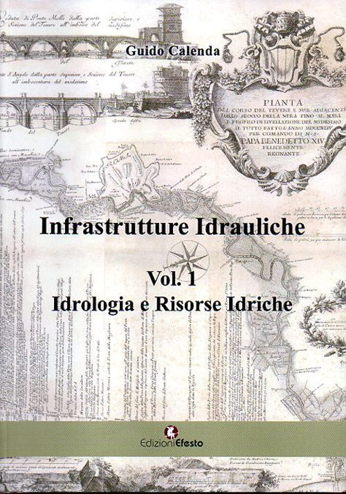 Infrastrutture idrauliche. Vol. 1: Idrologia e risorse idriche