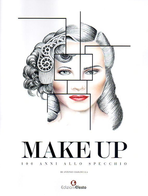 Make up. 100 anni allo specchio. Ediz. illustrata