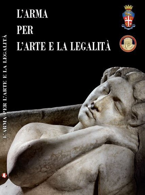 L'arma per l'arte e la legalità. Catalogo della mostra (Roma, 14 luglio-30 ottobre 2016). Ediz. multilingue