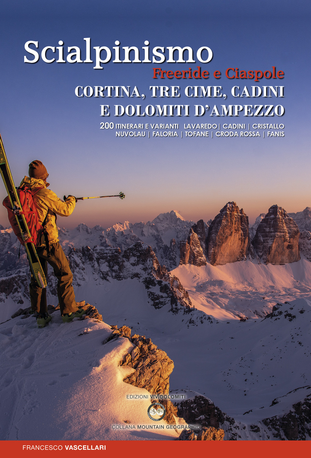 Scialpinismo. Freeride e ciaspole a Cortina, Tre cime, Cadini e Dolomiti d'Ampezzo. Lavaredo. Cadini. Cristallo. Nuvolau. Faloria. Tofane. Croda. Rossa. Fanis