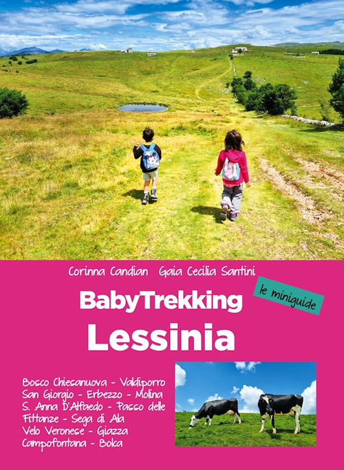 Lessinia. Babytrekking per famiglie. Le miniguide. Velo Veronese, Valdiporro, Bosco Chiesanuova, Erbezzo, San Giorgio, Passo Delle Fittanze, Sega Di Ala (TN), S. Anna Di Alfaedo, Molina