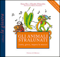 Gli animali stralunati canta, gioca, impara la musica. Ediz. illustrata. Con CD Audio