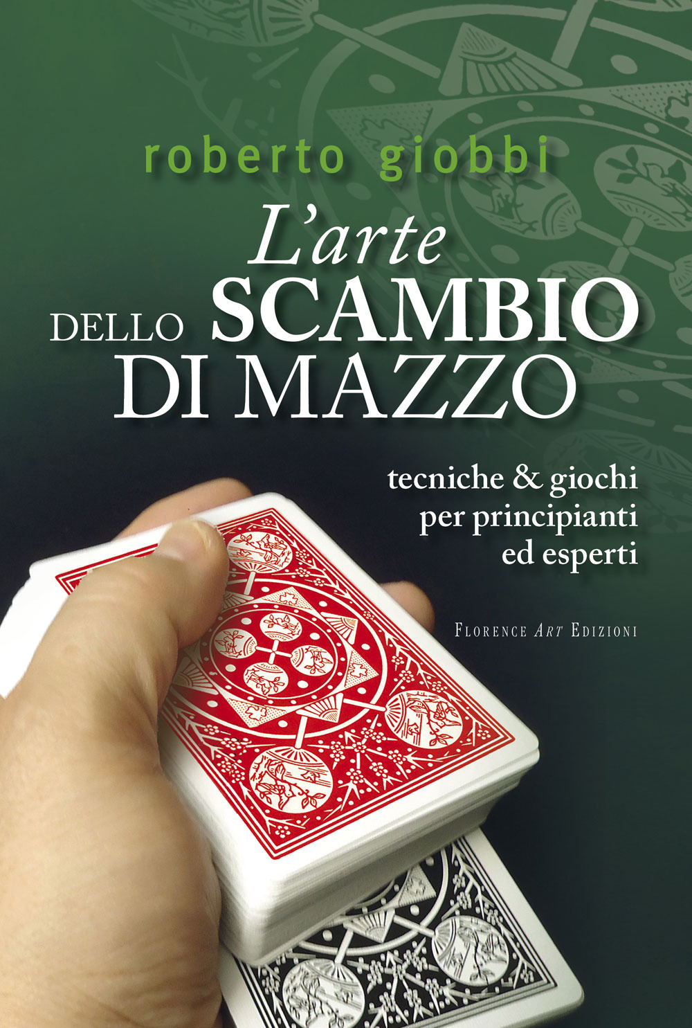 L'arte dello scambio di mazzo. Tecniche & giochi per principianti ed esperti