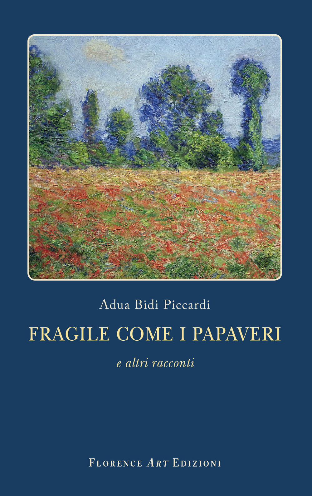 Fragile come i papaveri e altri racconti