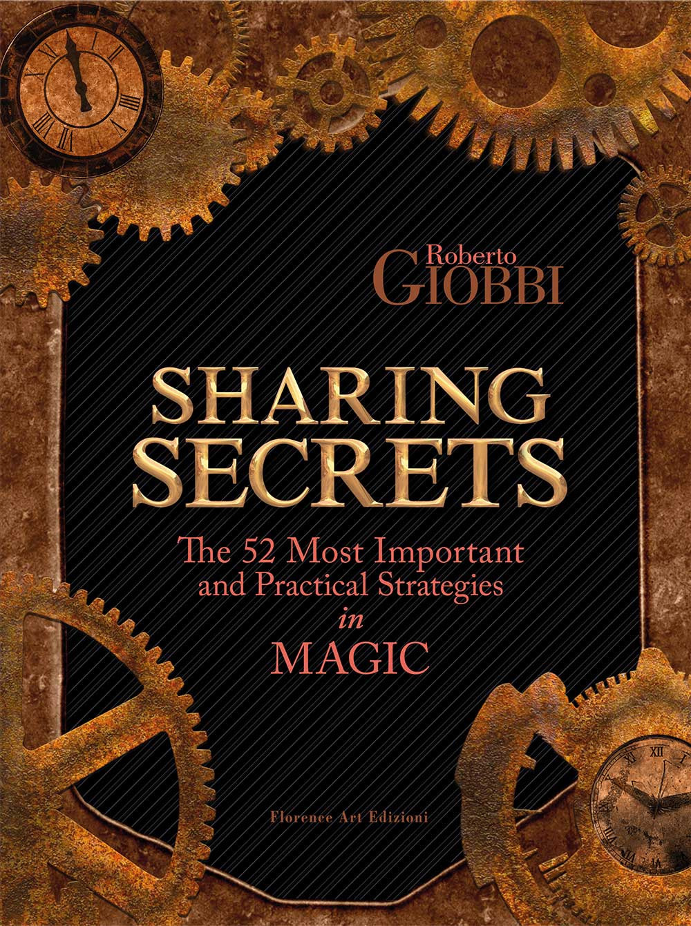 Sharing Secrets. The Most Important and Practical Strategies in Magic