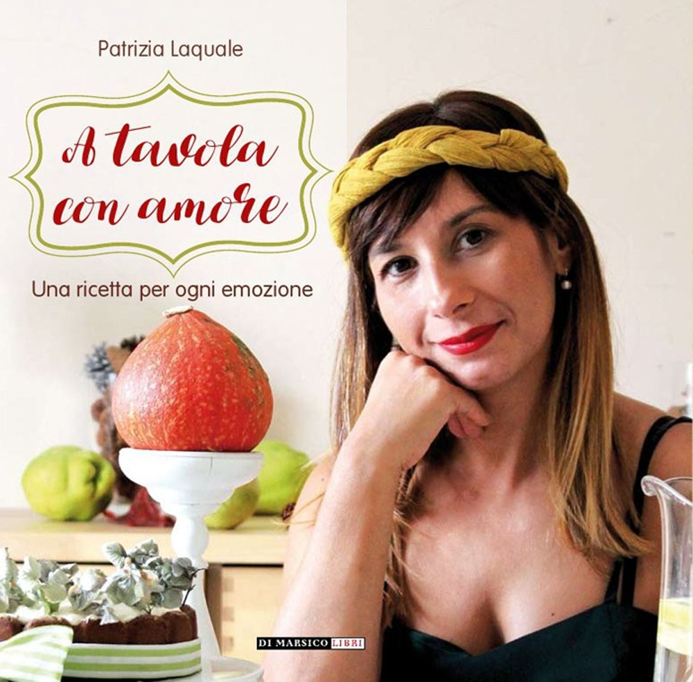 A tavola con amore. Una ricetta per ogni emozione