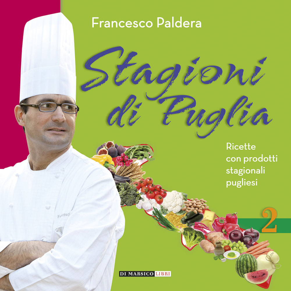 Stagioni di Puglia. Ricette con prodotti stagionali pugliesi 