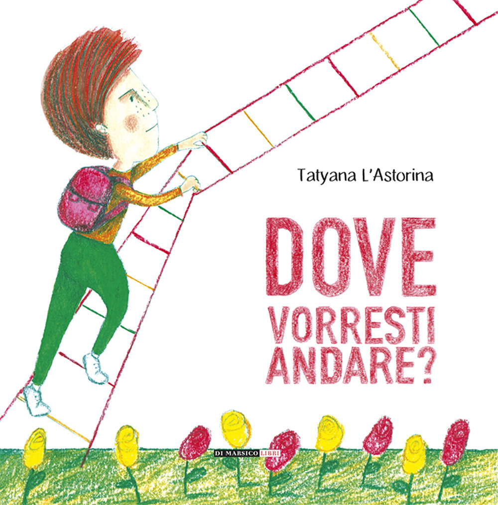 Dove vorresti andare? Ediz. illustrata