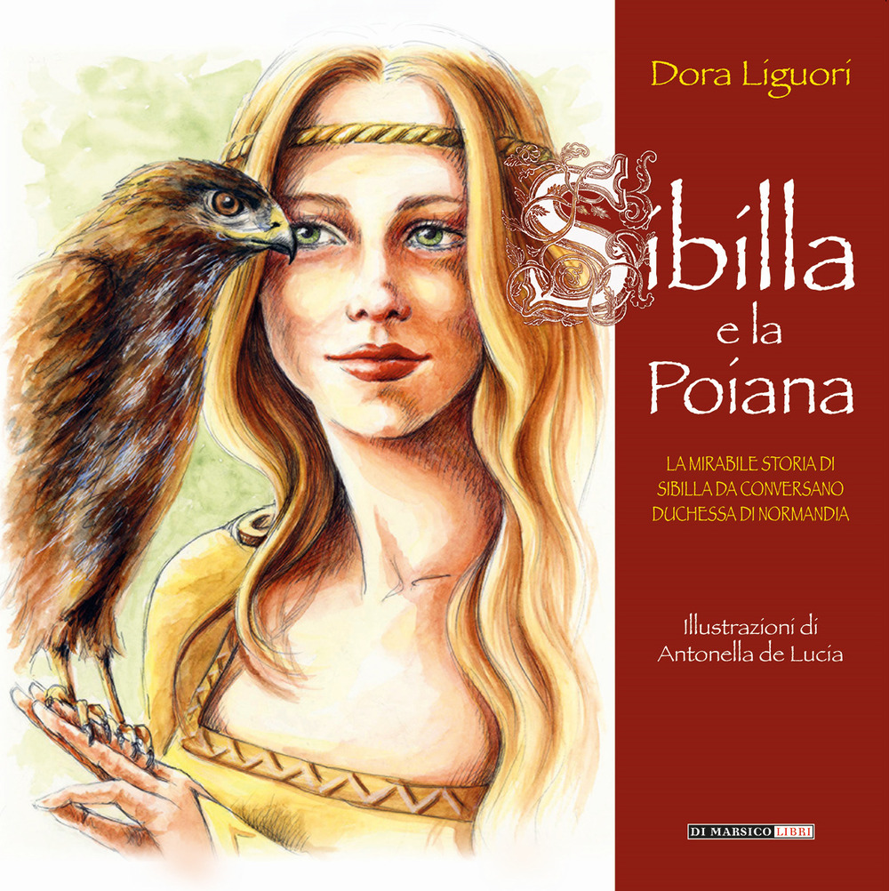 Sibilla e la poiana. La mirabile storia di Sibilla da Conversano duchessa di Normandia