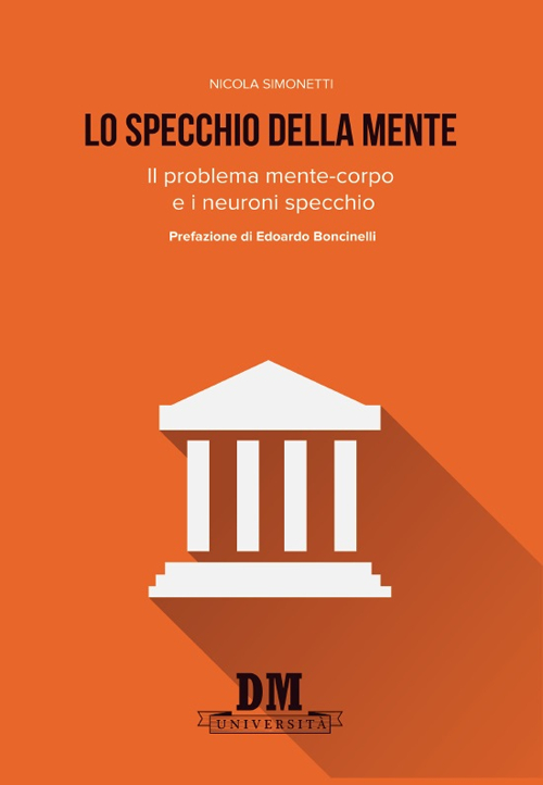 Lo specchio della mente. Il problema mente-corpo e i neuroni specchio