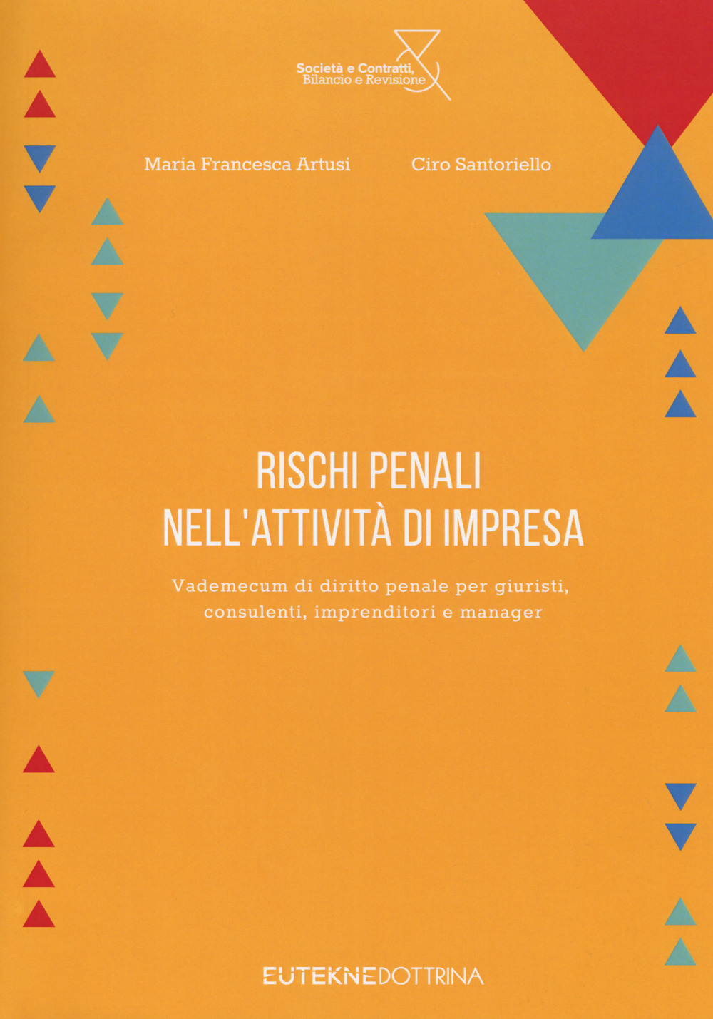 Rischi penali nell'attività di impresa. vademecum di diritto penale per giuristi, consulenti, imprenditori e manager