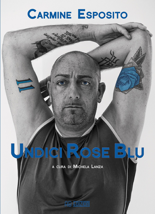 Undici rose blu. La biografia di Carmine Esposito