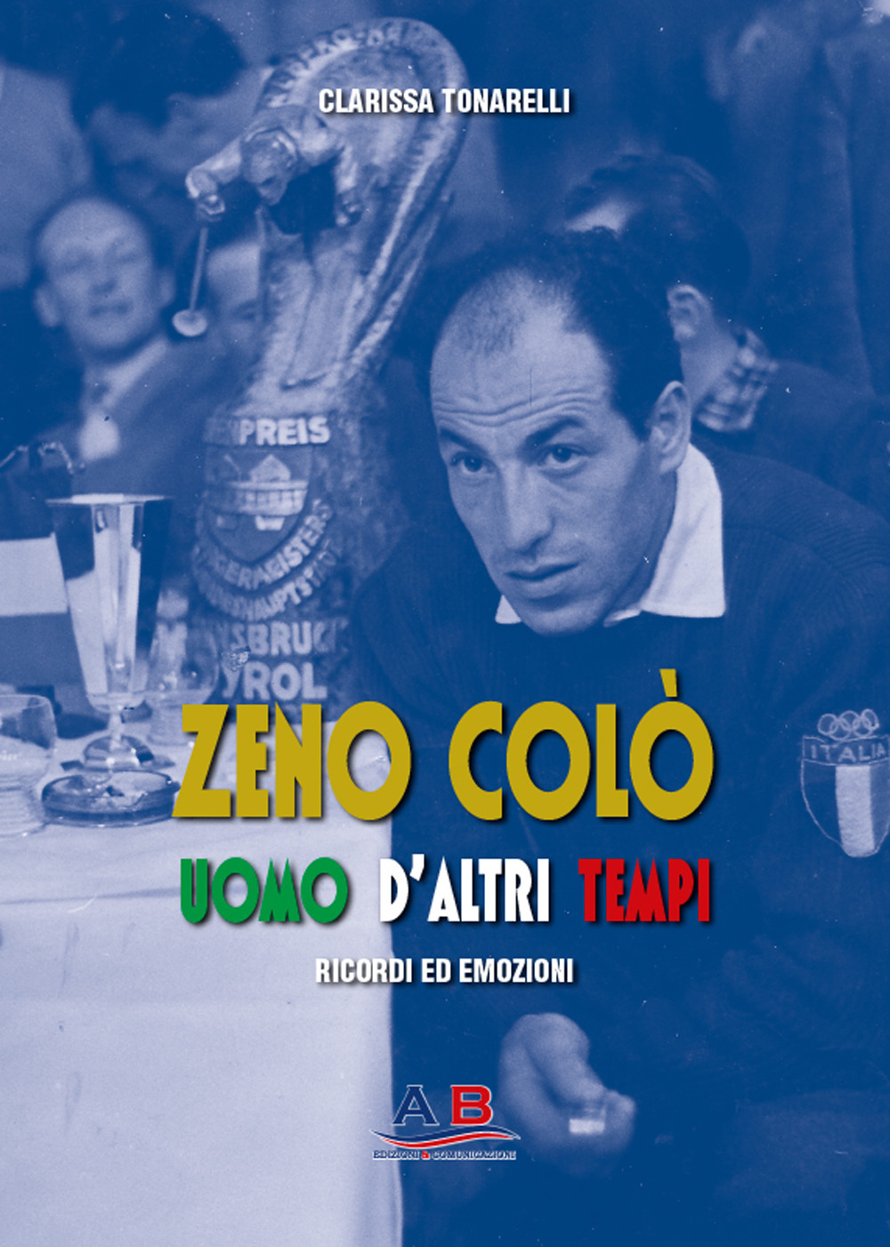 Zeno Colò uomo d'altri tempi. Ricordi ed emozioni