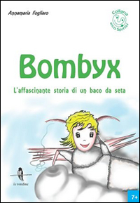 Bombyx. L'affascinante storia di un baco da seta