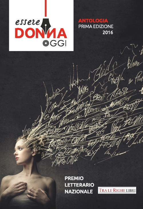 Essere donna oggi 2016. Antologia del premio letterario