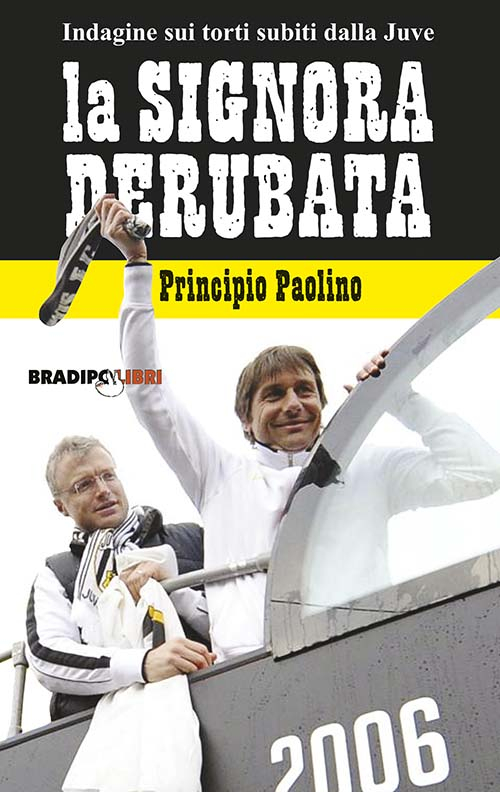 La signora derubata. Indagine sui torti subiti dalla Juve