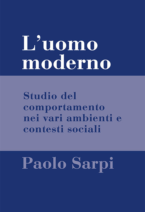 L'uomo moderno. Studio del comportamento nei vari ambienti e contesti sociali